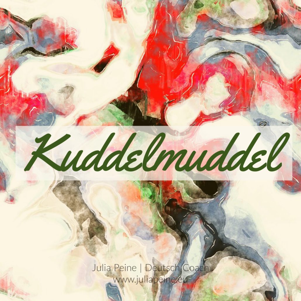 Kuddelmuddel | De mooiste Duitse woorden | Julia Peine Deutsch Coach | Utrecht | Leidsche Rijn